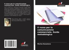 Borítókép a  Il russo per la comunicazione commerciale. Guida metodologica - hoz