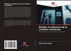 Bookcover of Refuge, la demeure de la créature inachevée