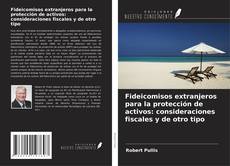 Copertina di Fideicomisos extranjeros para la protección de activos: consideraciones fiscales y de otro tipo