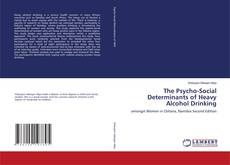 The Psycho-Social Determinants of Heavy Alcohol Drinking的封面