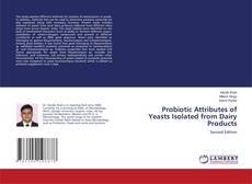 Probiotic Attributes of Yeasts Isolated from Dairy Products kitap kapağı