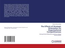 Borítókép a  The Effects of Strategic Orientation on Organizational Competitiveness - hoz