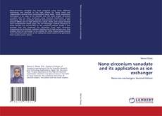 Bookcover of Nano-zirconium vanadate and its application as ion exchanger