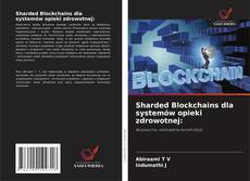 Portada del libro de Sharded Blockchains dla systemów opieki zdrowotnej: