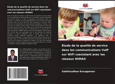 Couverture de Étude de la qualité de service dans les communications VoIP sur WiFi coexistant avec les réseaux WiMAX