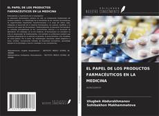 Bookcover of EL PAPEL DE LOS PRODUCTOS FARMACÉUTICOS EN LA MEDICINA
