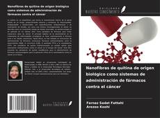 Bookcover of Nanofibras de quitina de origen biológico como sistemas de administración de fármacos contra el cáncer