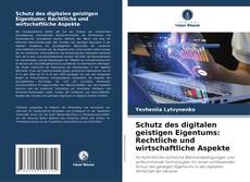Buchcover von Schutz des digitalen geistigen Eigentums: Rechtliche und wirtschaftliche Aspekte