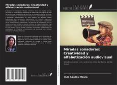 Borítókép a  Miradas soñadoras: Creatividad y alfabetización audiovisual - hoz