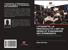 Capa do livro de L'ÉTIQUETTE, LE PROTOCOLE ET L'ART DE GÉRER ET D'ORGANISER DES ÉVÉNEMENTS 