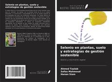 Copertina di Selenio en plantas, suelo y estrategias de gestión sostenible
