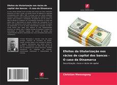 Copertina di Efeitos da titularização nos rácios de capital dos bancos - O caso da Dinamarca