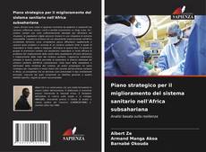 Bookcover of Piano strategico per il miglioramento del sistema sanitario nell'Africa subsahariana