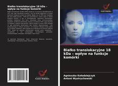 Couverture de Białko translokacyjne 18 kDa – wpływ na funkcje komórki
