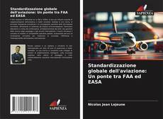 Buchcover von Standardizzazione globale dell'aviazione: Un ponte tra FAA ed EASA