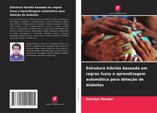 Copertina di Estrutura híbrida baseada em regras fuzzy e aprendizagem automática para deteção de diabetes