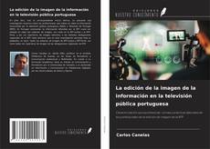 Copertina di La edición de la imagen de la información en la televisión pública portuguesa