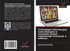 Copertina di Technologie informacyjno-komunikacyjne w nauczaniu języka angielskiego Innowacje w edukacji