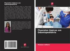 Couverture de Fluoretos tópicos em Odontopediatria