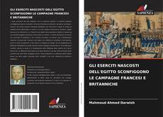 Copertina di GLI ESERCITI NASCOSTI DELL'EGITTO SCONFIGGONO LE CAMPAGNE FRANCESI E BRITANNICHE