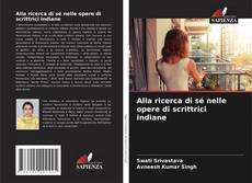 Copertina di Alla ricerca di sé nelle opere di scrittrici indiane
