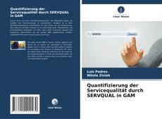 Borítókép a  Quantifizierung der Servicequalität durch SERVQUAL in GAM - hoz