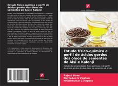 Couverture de Estudo físico-químico e perfil de ácidos gordos dos óleos de sementes de Alsi e Kalonji