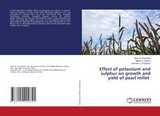 Couverture de Effect of potassium and sulphur on growth and yield of pearl millet