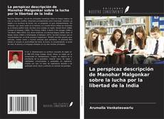 Bookcover of La perspicaz descripción de Manohar Malgonkar sobre la lucha por la libertad de la India