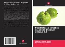Copertina di Desidratação osmótica da goiaba (Psidium guajava L.)