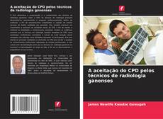 Copertina di A aceitação do CPD pelos técnicos de radiologia ganenses