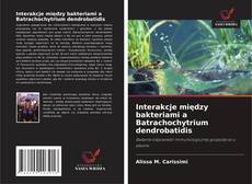 Buchcover von Interakcje między bakteriami a Batrachochytrium dendrobatidis