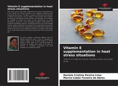 Обложка Vitamin E supplementation in heat stress situations