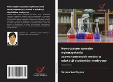 Copertina di Nowoczesne sposoby wykorzystania zaawansowanych metod w edukacji studentów medycyny