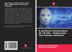 Copertina di A proteína translocadora de 18 kDa - implicações nas funções celulares