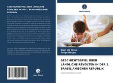 Couverture de GESCHICHTSSPIEL ÜBER LÄNDLICHE REVOLTEN IN DER 1. BRASILIANISCHEN REPUBLIK