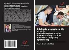 Borítókép a  Edukacja włączająca dla dzieci z niepełnosprawnością intelektualną: krok w kierunku integracji społecznej - hoz