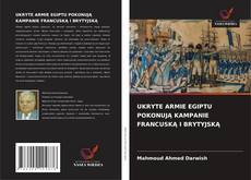 Copertina di UKRYTE ARMIE EGIPTU POKONUJĄ KAMPANIE FRANCUSKĄ I BRYTYJSKĄ
