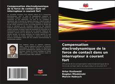 Capa do livro de Compensation électrodynamique de la force de contact dans un interrupteur à courant fort 
