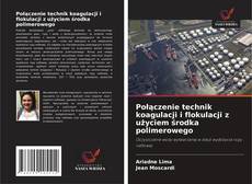 Copertina di Połączenie technik koagulacji i flokulacji z użyciem środka polimerowego