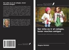 Borítókép a  Ser niño es ir al colegio, tener muchos amigos - hoz
