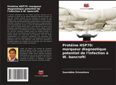 Copertina di Protéine HSP70: marqueur diagnostique potentiel de l'infection à W. bancrofti