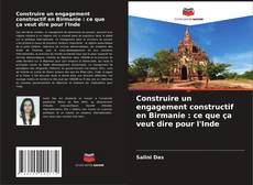 Обложка Construire un engagement constructif en Birmanie : ce que ça veut dire pour l'Inde