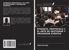 Buchcover von ETIQUETA, PROTOCOLO Y EL ARTE DE GESTIONAR Y ORGANIZAR EVENTOS