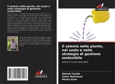 Il selenio nelle piante, nel suolo e nelle strategie di gestione sostenibile的封面