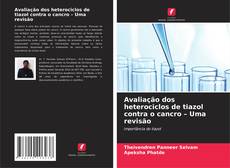 Copertina di Avaliação dos heterociclos de tiazol contra o cancro – Uma revisão