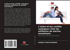 Copertina di L'islam et les conflits conjugaux chez les militaires de marine musulmans