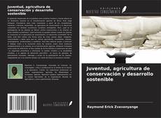 Capa do livro de Juventud, agricultura de conservación y desarrollo sostenible 