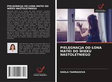 Copertina di PIELĘGNACJA OD ŁONA MATKI DO WIEKU NASTOLETNIEGO