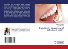 Bookcover of Evolution in the concept of adhesive dentistry